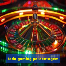 tada gaming porcentagem